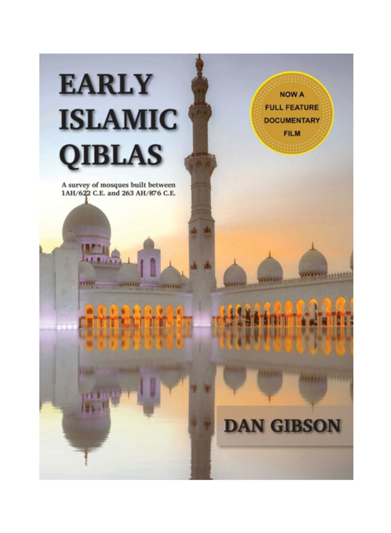 Early Islamic Qiblas: A Survey Of Mosques Built Between 1Ah/622 C.E. And 263 Ah/876 C.E. Hardcover