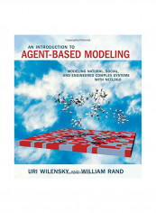 An Introduction To Agent-Based Modeling: Modeling Natural Social And Engineered Complex Systems With Netlogo Paperback