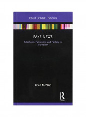 Fake News: Falsehood, Fabrication And Fantasy In Journalism Hardcover