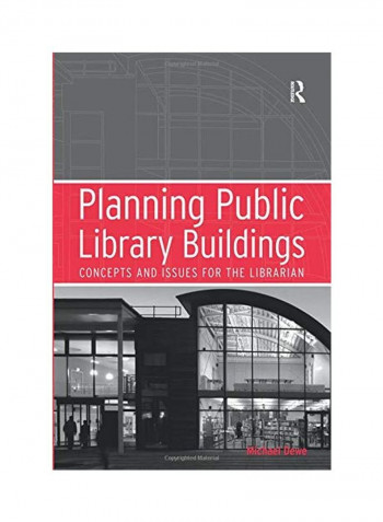 Planning Public Library Buildings: Concepts And Issues For The Librarian Paperback الإنجليزية by Michael Dewe - 01 Mar 2017