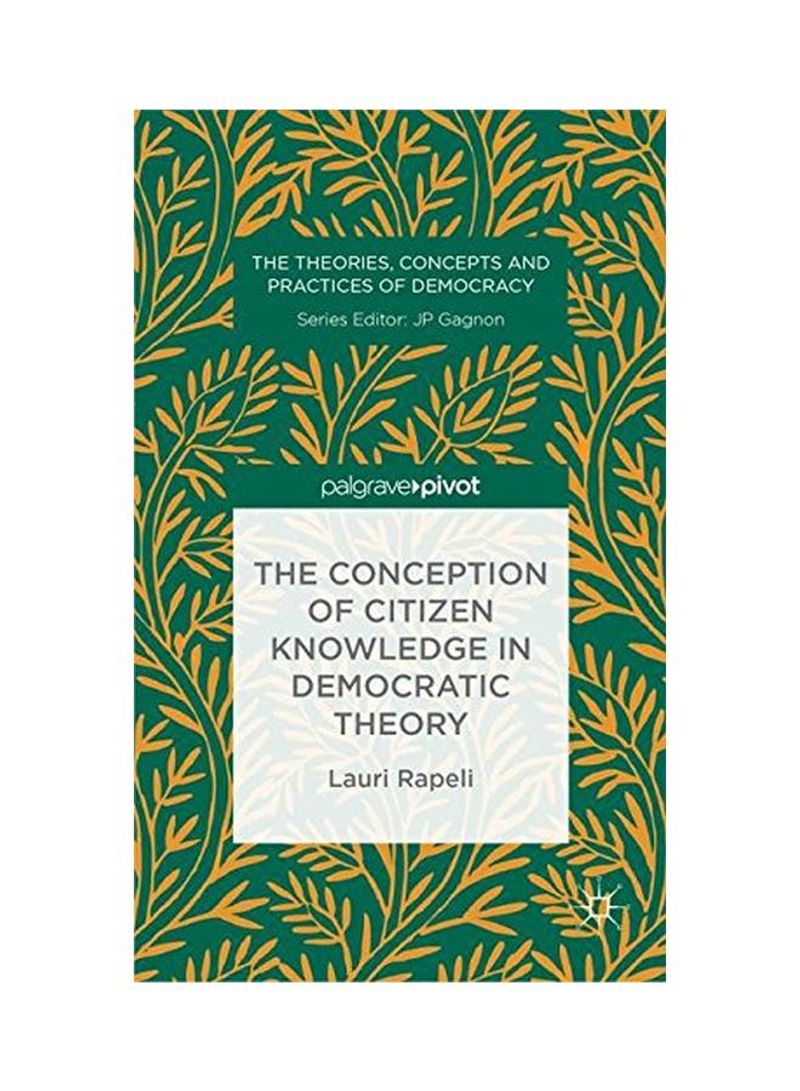 The Conception Of Citizen Knowledge In Democratic Theory Hardcover