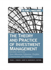 The Theory and Practice of Investment Management: Asset Allocation, Valuation, Portfolio Construction, and Strategies Hardcover