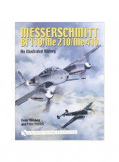 Messerschmitt Bf 110/Me 210/Me 410: An Illustrated History Hardcover