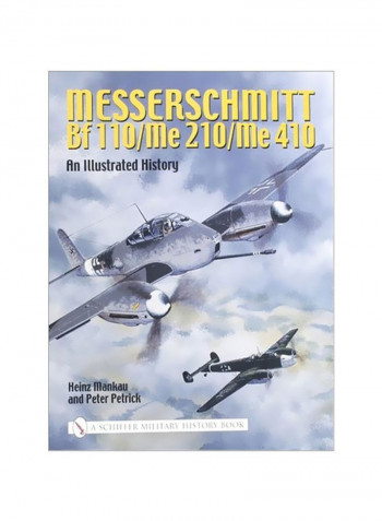 Messerschmitt Bf 110/Me 210/Me 410: An Illustrated History Hardcover