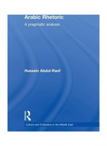 Arabic Rhetoric: A Pragmatic Analysis Paperback English by Hussein Abdul-Raof