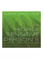 The Highly Sensitive Person's Complete Learning Program: Essential Insights And Tools For Navigating Your Work, Relationships, And Life Audio Book