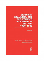 Leninism, Stalinism, And The Women's Movement In Britain, 1920-1939 Paperback