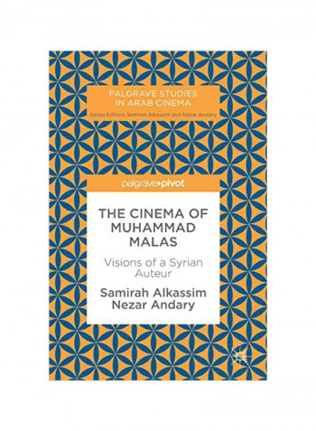 The Cinema Of Muhammad Malas: Visions Of A Syrian Auteur Hardcover