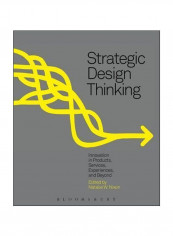 Strategic Design Thinking: Innovation In Products, Services, Experiences And Beyond Paperback reviews Strategic Design Thinking: Innovation In Products, Services, Experiences And Beyond Paperback