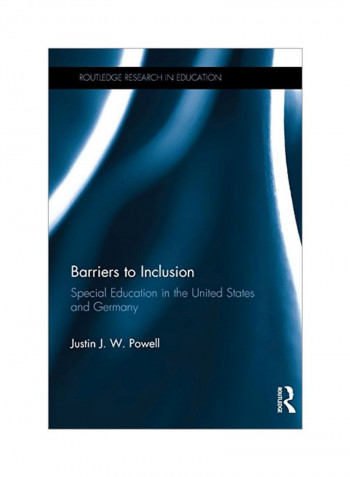 Barriers To Inclusion: Special Education In The United States And Germany Paperback