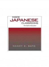 Inside Japanese Classrooms: The Heart Of Education Paperback