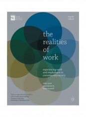 The Realities Of Work: Experiencing Work And Employment In Contemporary Society Paperback 4