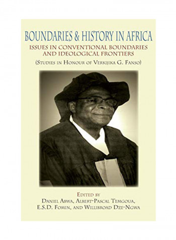 Boundaries And History In Africa. Issues In Conventional Boundaries And Ideological Frontiers Paperback