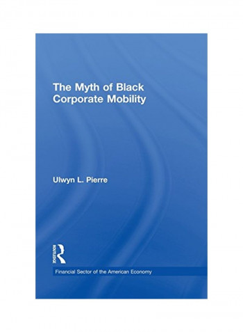 The Myth Of Black Corporate Mobility Paperback