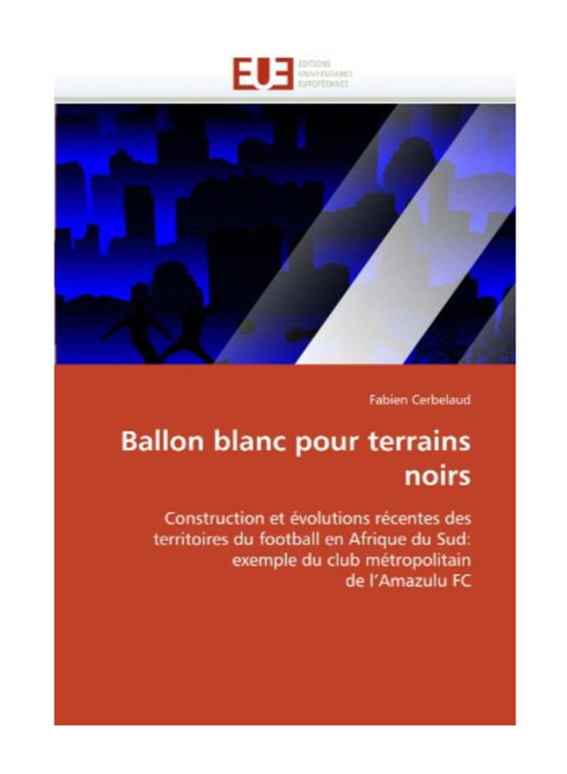 Ballon Blanc Pour Terrains Noirs Paperback
