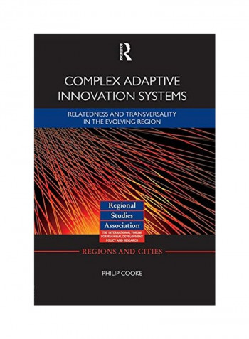 Complex Adaptive Innovation Systems: Relatedness And Transversality In The Evolving Region Paperback