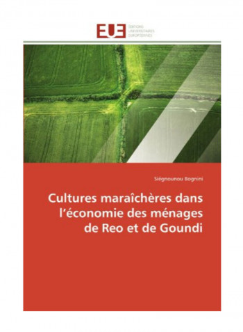 Cultures Maraicheres Dans L Economie Des Menages De Reo Et De Goundi Paperback