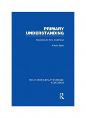 Primary Understanding: Education In Early Childhood Paperback
