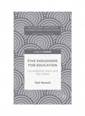 Five Paradigms For Education: Foundational Views And Key Issues Hardcover