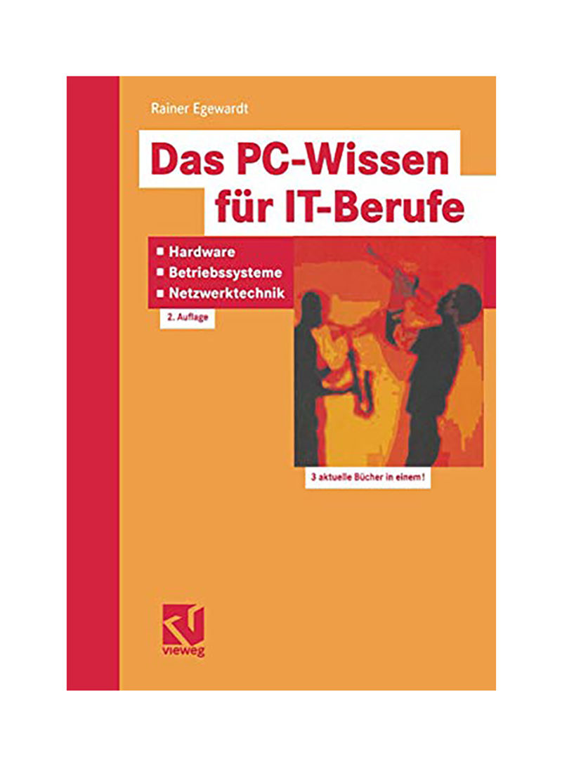 Das Pc-Wissen Für It-Berufe: Hardware, Betriebssysteme, Netzwerktechnik: Kompaktes Praxiswissen Für Alle It-Berufe In Der Aus- Und Weiterbildung, Von Paperback