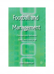 Football And Management: Comparisons Between Sport And Enterprise Hardcover