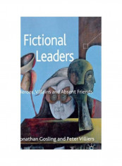 Fictional Leaders: Heroes, Villains And Absent Friends Hardcover