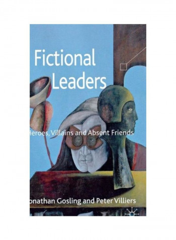 Fictional Leaders: Heroes, Villains And Absent Friends Hardcover