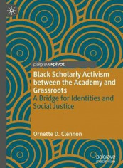 Black Scholarly Activism Between The Academy And Grassroots Hardcover English by Ornette D. Clennon