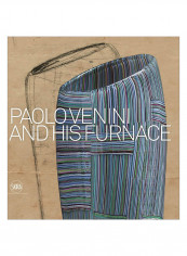 Paolo Venini And His Furnace Hardcover 1st Edition