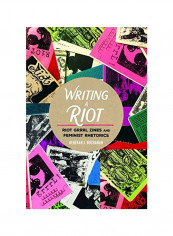 Writing A Riot: Riot Grrrl Zines And Feminist Rhetorics Hardcover