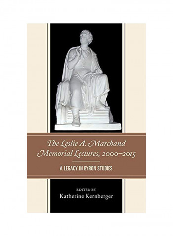 The Leslie A. Marchand Memorial Lectures, 2000-2015: A Legacy in Byron Studies Hardcover English by Katherine Kernberger - 2017
