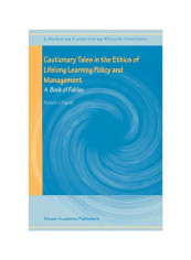 Cautionary Tales In The Ethics Of Lifelong Learning Policy And Management: A Book Of Fables Paperback reviews Cautionary Tales In The Ethics Of Lifelong Learning Policy And Management: A Book Of Fables Paperback