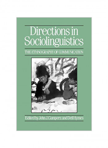 Directions In Sociolinguistics : The Ethnography Of Communication Paperback