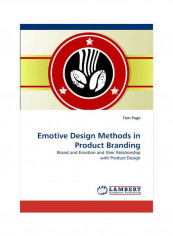 Emotive Design Methods In Product Branding: Brand And Emotion And Their Relationship With Product Design Paperback