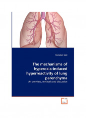 The Mechanisms Of Hyperoxia-Induced Hyperreactivity Of Lung Parenchyma Paperback