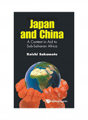 Japan And China: A Contest In Aid To Sub-Saharan Africa Hardcover