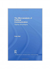 The Microanalysis of Political Communication : Claptrap And Ambiguity Paperback