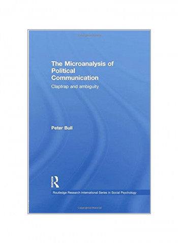The Microanalysis of Political Communication : Claptrap And Ambiguity Paperback