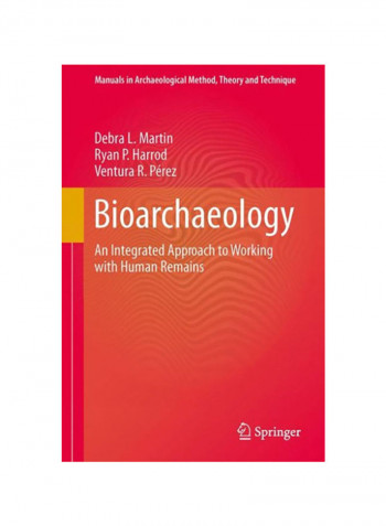 Bioarchaeology: An Integrated Approach To Working With Human Remains Paperback