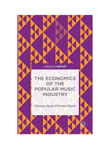 The Economics Of The Popular Music Industry Hardcover