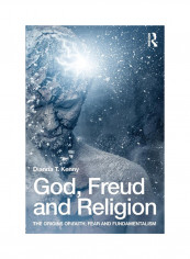 God, Freud and Religion: The origins of faith, fear and fundamentalism Paperback