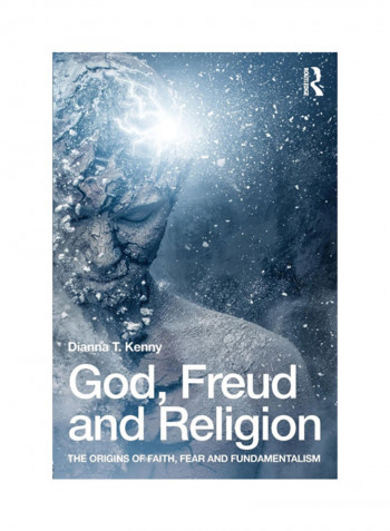 God, Freud and Religion: The origins of faith, fear and fundamentalism Paperback