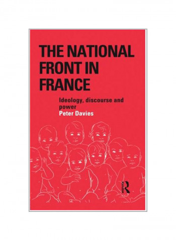 The National Front In France: Ideology, Discourse And Power Paperback