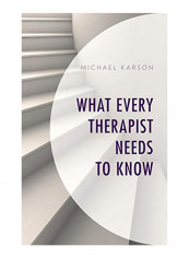 What Every Therapist Needs To Know Hardcover reviews What Every Therapist Needs To Know Hardcover