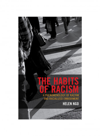 The Habits Of Racism: A Phenomenology Of Racism And Racialized Embodiment Hardcover