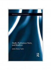 Death, Posthumous Harm, And Bioethics Paperback
