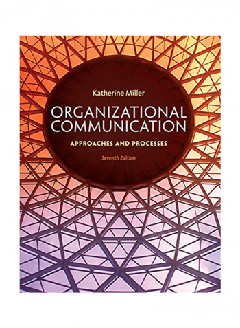 Organizational Communication: Approaches and Processes Hardcover