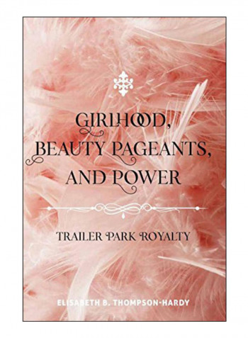 Girlhood, Beauty Pageants, And Power Hardcover New Edition
