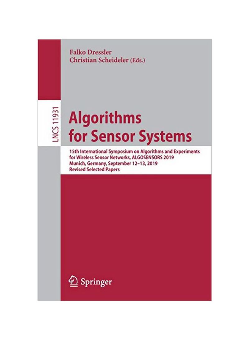Algorithms For Sensor Systems: 15th International Symposium On Algorithms and Experiments For Wireless Sensor Networks, ALGOSENSORS 2019, Munich, Germany, September 12-13, 2019, Revised Selected Papers Paperback 1