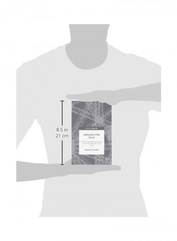 Organs For Sale : An Ethnographic Examination Of The International Organ Trade Hardcover